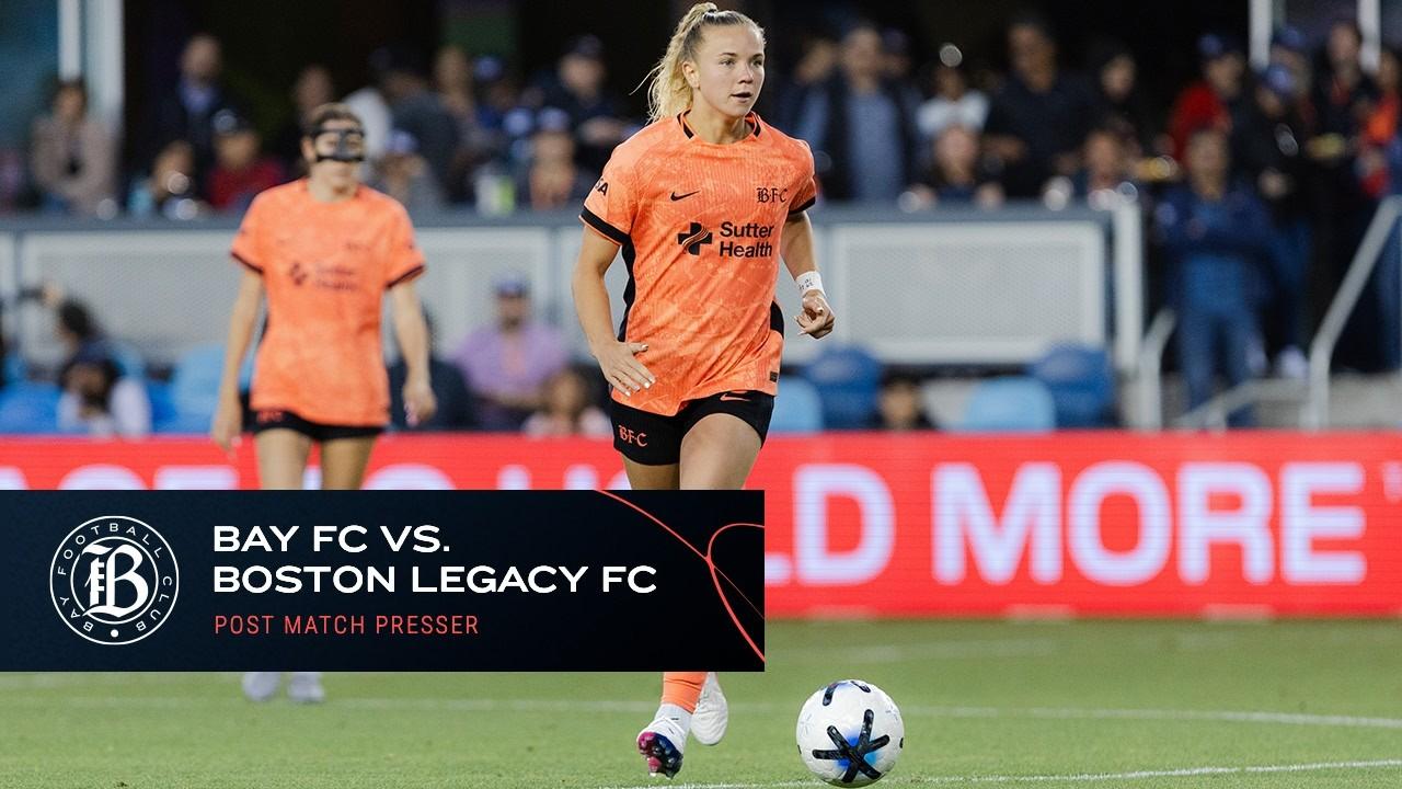 Victory+ - Bay FC vs Boston Legacy FC Post-Match Press Conference